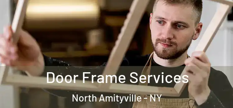 Door Frame Services North Amityville - NY