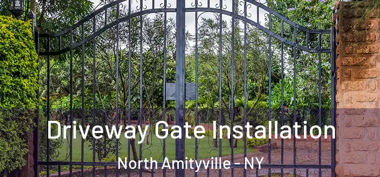 Driveway Gate Installation North Amityville - NY