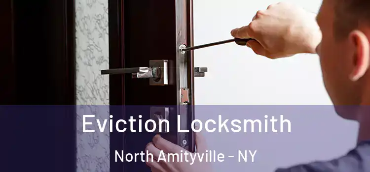 Eviction Locksmith North Amityville - NY