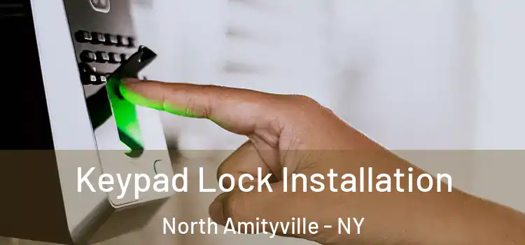 Keypad Lock Installation North Amityville - NY