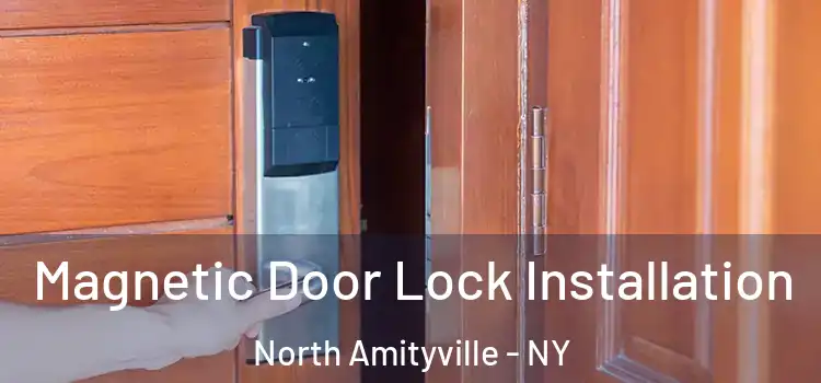  Magnetic Door Lock Installation North Amityville - NY
