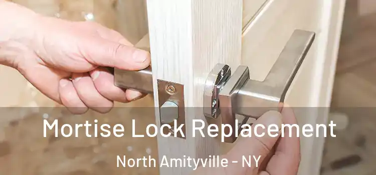 Mortise Lock Replacement North Amityville - NY