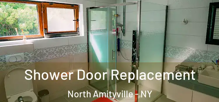 Shower Door Replacement North Amityville - NY