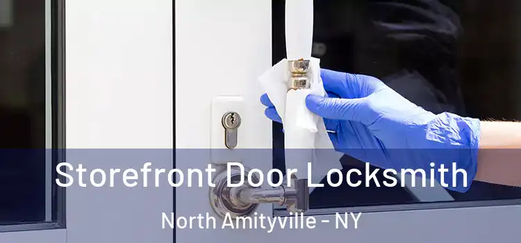 Storefront Door Locksmith North Amityville - NY